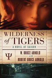 Wilderness of Tigers, Arnold W Bruce