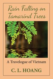 Rain Falling on Tamarind Trees, Hoang C. L.