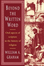 Beyond the Written Word, Graham William A.