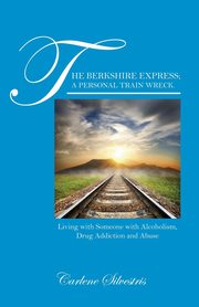 ksiazka tytu: The Berkshire Express; A Personal Train Wreck. autor: Silvestris Carlene