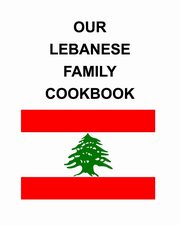 Our Lebanese Family Cookbook, Hix Ryan C.