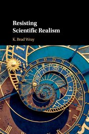 Resisting Scientific Realism, Wray K. Brad