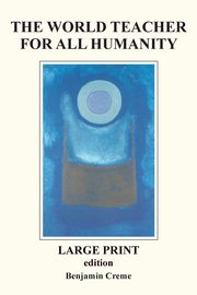 The World Teacher For All Humanity - Large Print edition, Creme Benjamin