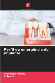 Perfil de emerg?ncia do implante, Mishra Akanksha