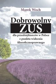 Dobrowolny ZUS dla przedsibiorcw w Polsce z punktu widzenia filozoficznoprawnego, Woch Marek