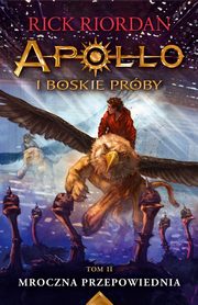 Apollo i boskie prby Tom 2 Mroczna przepowiednia, Riordan Rick