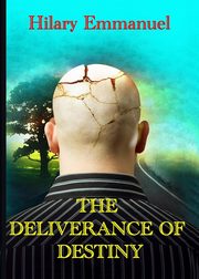 ksiazka tytu: The Deliverance of Destiny autor: Emmanuel Hilary