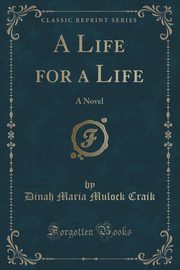 ksiazka tytu: A Life for a Life autor: Craik Dinah Maria Mulock