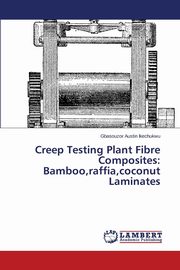 Creep Testing Plant Fibre Composites, Austin Ikechukwu Gbasouzor