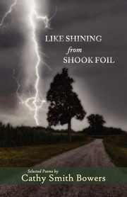 Like Shining from Shook Foil, Smith Bowers Cathy