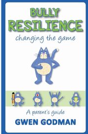 Bully Resilience - Changing the game, Godman Gwen