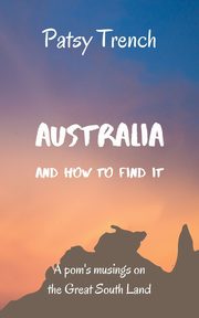 Australia and How To Find It, Trench Patsy