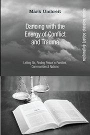 Dancing With the Energy of Conflict and Trauma, Umbreit Mark