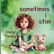 ksiazka tytu: Sometimes I Stim autor: Toomey Cheryl