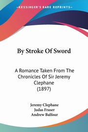 By Stroke Of Sword, Clephane Jeremy