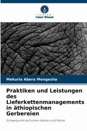 Praktiken und Leistungen des Lieferkettenmanagements in thiopischen Gerbereien, Mengesha Mekuria Abera