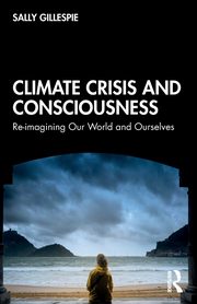 ksiazka tytu: Climate Crisis and Consciousness autor: Gillespie Sally