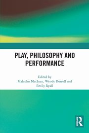 Play, Philosophy and Performance, 