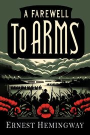 A Farewell to Arms, Hemingway Ernest