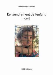 L'engendrement de l'enfant ficel, Thouret Dr Dominique