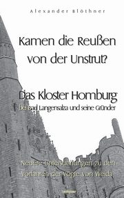 Kamen die Reussen von der Unstrut? - Das Kloster Homburg bei Bad Langensalza und seine Grnder, Blthner Alexander