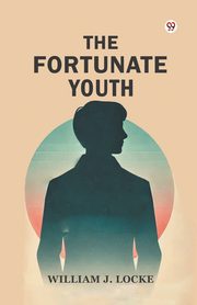The Fortunate Youth, Locke William J.