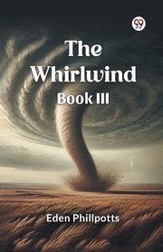 The Whirlwind Book III, Phillpotts Eden