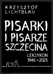 Pisarki i pisarze Szczecina, Lichtblau Krzysztof