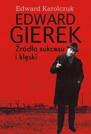 Edward Gierek rda sukcesu i klski, Karolczuk Edward