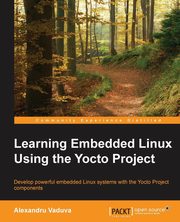 Learning Embedded Linux using the Yocto Project, Vaduva Alexandru