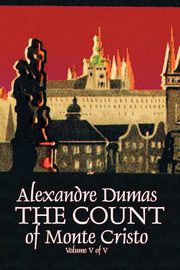 The Count of Monte Cristo, Volume V (of V) by Alexandre Dumas, Fiction, Classics, Action & Adventure, War & Military, Dumas Alexandre