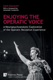 ksiazka tytu: Enjoying the Operatic Voice autor: Zuccarini Carlo
