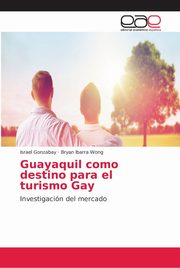 Guayaquil como destino para el turismo Gay, Gonzabay Israel