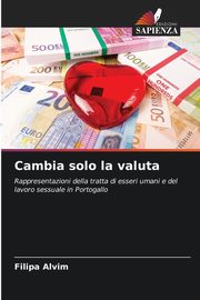 Cambia solo la valuta, Alvim Filipa