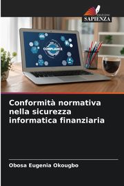 Conformit? normativa nella sicurezza informatica finanziaria, Okougbo Obosa Eugenia