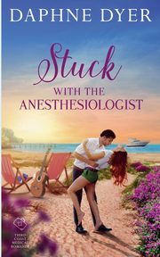 Stuck with the Anesthesiologist, Dyer Daphne