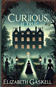 Curious, If True(Illustrated), Gaskell Elizabeth