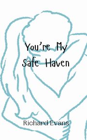 You're My Safe Haven, Evans Richard