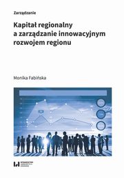 Kapita regionalny a zarzdzanie innowacyjnym rozwojem regionu, Fabiska Monika