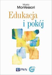 ksiazka tytu: Edukacja i pokj autor: Montessori Maria