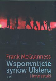 Wspomnijcie synw Ulsteru i inne sztuki, McGuinness Frank
