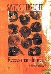 Rzecz o banalnoci i inne sztuki, Liebrecht Savyon