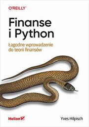Finanse i Python. agodne wprowadzenie do teorii finansw, Hilpisch Yves