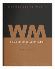 Wspczesne media Tom 2 Przemoc w mediach, 