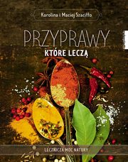 Przyprawy ktre lecz, Szacio Karolina, Szacio Maciej