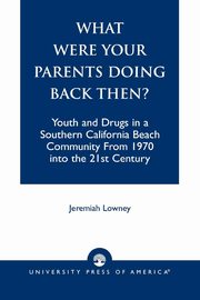 ksiazka tytu: What Were Your Parents Doing Back Then? autor: Lowney Jeremiah