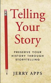 ksiazka tytu: Telling Your Story autor: Apps Jerry