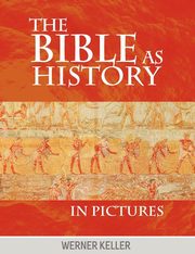 The Bible as History in Pictures, Keller Werner