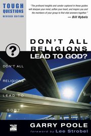 ksiazka tytu: Don't All Religions Lead to God? autor: Poole Garry