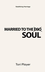 ksiazka tytu: Married To The Soul autor: Player Tori